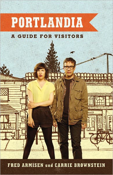 Portlandia: A Guide For Visitors