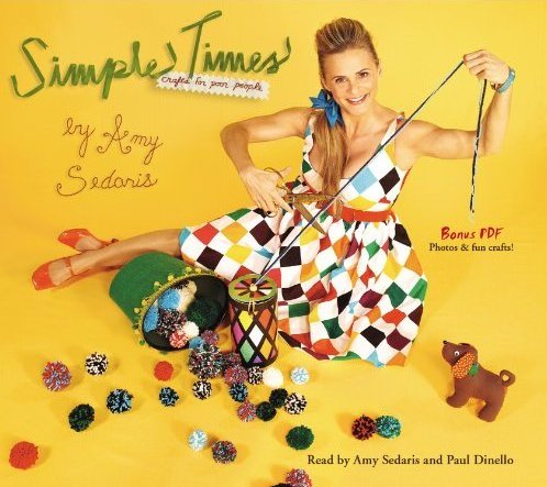 Amy Sedaris - Simple Times: Crafts for Poor People