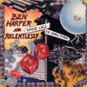 Ben Harper and Relentless7 - White Lies for Dark Times