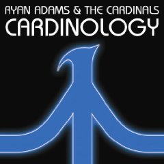 Ryan Adams and The Cardinals - Cardinology