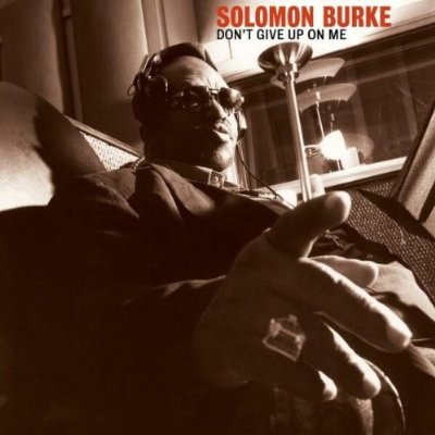 Solomon Burke - Don't Give Up On Me