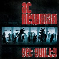 AC (Carl) Newman - Get Guilty