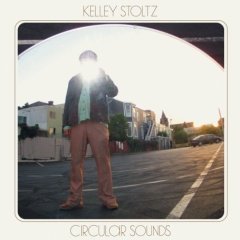 Kelley Stoltz - Circular Sounds