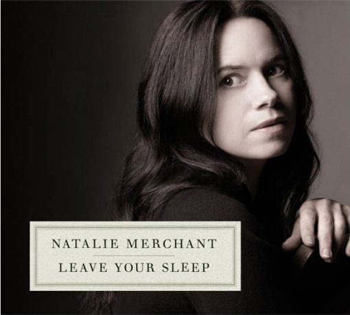 Natalie Merchant - Leave Your Sleep