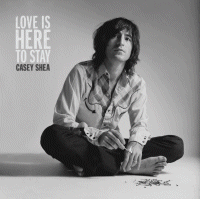 Casey Shea - Love Is Here To Stay