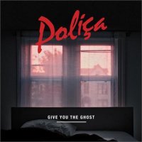 Poliça - Give You The Ghost