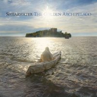 Shearwater - The Golden Archipelago