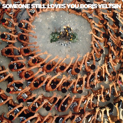 Someone Still Loves You Boris Yeltsin - Sway