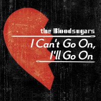The Bloodsugars - I Can't Go On, I'll Go On