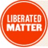 Liberated Matter