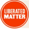 Liberated Matter