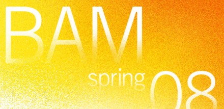 BAM Spring '08 Season