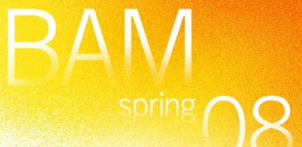 BAM Spring '08 Season