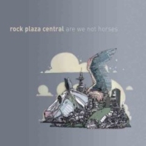 Rock Plaza Central - Are We Not Horses