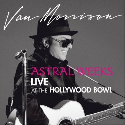 Van Morrison - Astral Weeks Live at The Hollywood Bowl